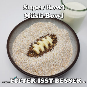 Müsli Super Bowl – Rezept